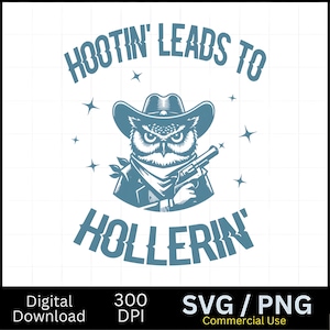 Hootin&#39; Leads To Hollerin&#39; Owl Cowboy Design (PNG SVG Digital Files)