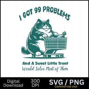 I Got 99 Problems Svg Png Shirt, Trendy Vintage Retro Funny Cat Grocery Shopping SVG PNG Design for Graphic Tees Shirt, Tote Bags, Stickers,