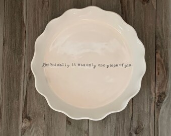 Pie plate in white stoneware- choose your own text