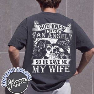 God Knew I Need an Angel So He Give Me My Wife Comfort Colors Shirt, Funny Saying Tee, Gift for Husband, Sarcastic Shirt, Christmas Gift