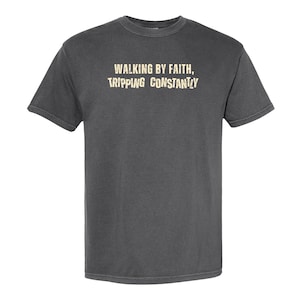 Walking By Faith Tripping Constantly Comfort Colors Shirt, Christian Bible Verse Graphic Tee, Religious Apparel, Faith Shirt, Jesus Shirt