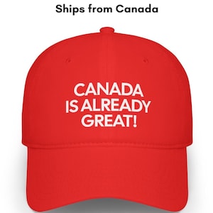 Canada Is Already Great! Low Profile Baseball Cap, Patriotic Canadian Pride Hat for Outdoor Activities, Canada Day Gift, Canadian Support