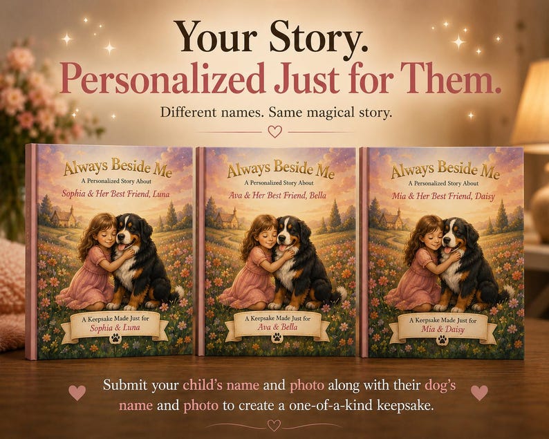 Peut inclure: Trois livres personnalis&eacute;s pour enfants intitul&eacute;s "Always Beside Me" sont pr&eacute;sent&eacute;s. Chaque livre montre une fille &eacute;treignant un bouvier bernois. Le texte dit "Your Story. Personalized Just for Them."