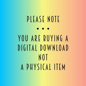 May include: A digital download notice on a gradient background of blue, yellow, and pink. The text reads "PLEASE NOTE" above three dots, followed by "YOU ARE BUYING A DIGITAL DOWNLOAD NOT A PHYSICAL ITEM."