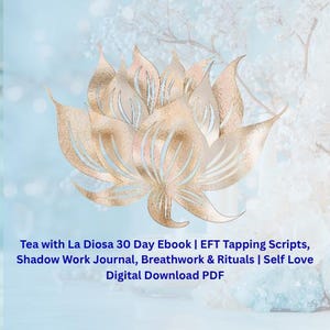 Tea with La Diosa 30 Day Ebook | EFT Tapping Scripts, Shadow Work Journal, Breathwork & Rituals | Self Love Digital Download PDF