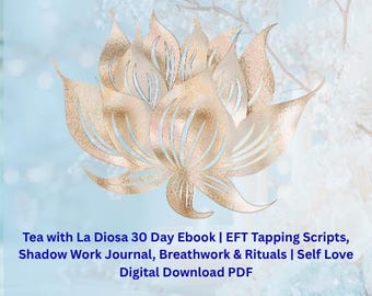Libro electrónico de 30 días sobre té con La Diosa / Guiones de EFT Tapping, diario de trabajo con la sombra, ejercicios de respiración y rituales / Descarga digital en PDF sobre amor propio