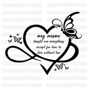 Minha mãe me ensinou tudo, exceto como viver sem ela svg,Memorial Quote SVG,Mom memorial SVG, Mother Svg circut, Download instantâneo