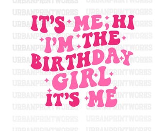 Its Me Hi I am The Birthday Girl Svg, Birthday Girl Svg, Groovy Wavy I’m The Birthday Girl Shirt Design, Retro Birthday Svg file for cricut