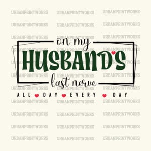 On My Husbands last nerve svg, On My Husband&#39;s Last Nerve Png, Husband Svg, Anniversary Svg, Wife Svg, Trendy Svg,Sarcastic Svg,Relationship