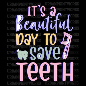 It's A Beautiful Day To Save Teeth SVG PNG JPG, tandartshygiënist cadeau, Save Smiles, tandartsassistente, verpleegkundige, tanden shirt, tandheelkundige Svg cricut
