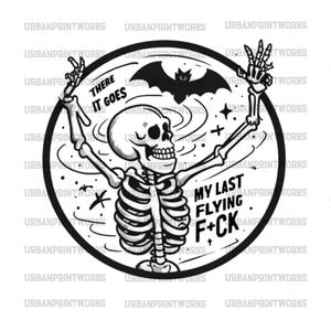 There It Goes My Last Flying F*ck Halloween Png, My Last Flying F*ck Bat Jpg, Funny Skeleton Halloween Skull Png, Halloween Skeleton Clipart