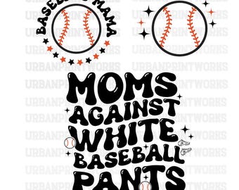 Baseball Mom SVG PNG, Baseball Mama Svg, Moms Against White Baseball Pants Svg, Funny Baseball quote Svg Cut File,Clipart Baseball Mom Shirt