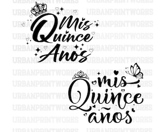 Mis Quince Anos Svg, Mis Quince Svg, Mis Quince Anos Shirt Svg, Quinceanera Svg, Sweet 15 Svg, Mis Quince Anos Png, Mis Quince Svg, Mis Xv