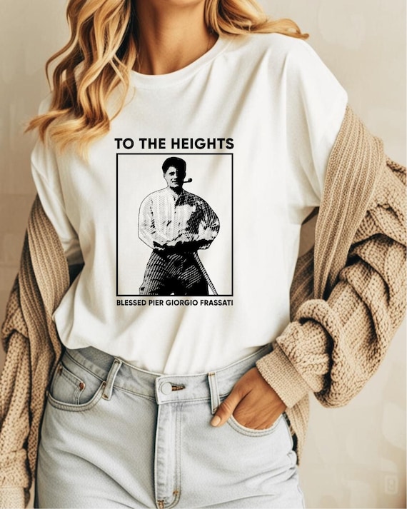 To The Heights Beato Pier Giorgio Frassati 