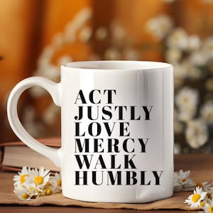 Micah 6:8 Mug – Act Justly, Love Mercy, Walk Humbly – Bible Verse Coffee Cup – Christian Gift – Inspirational Faith Mug – Scripture Mug
