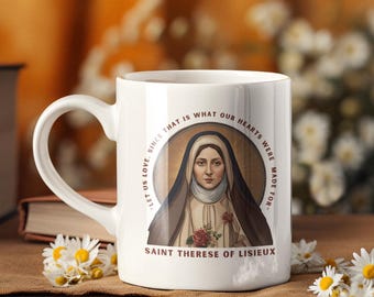 Catholic Mug, St. Therese of Lisieux Coffee Cup, Saint Quote Gift, Gift for Catholic Mom Mother&#39;s Day, Traditional Catholic Gift, Prayer Mug