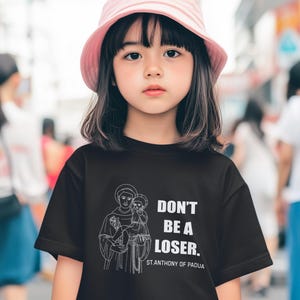 Don&#39;t Be A Loser St. Anthony Of Padua Youth T-Shirt, St. Anthony Shirt, Catholic Saint Shirt, Saint Quote Shirt, Catholic Quote Shirt