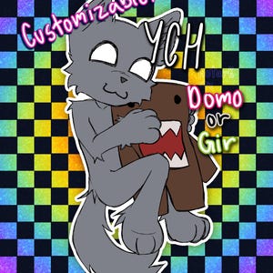 May include: A customizable YCH featuring a grey wolf-like character holding a brown Domo-kun plush. The text "Customizable! YCH Domo or Gir" is visible in the image.