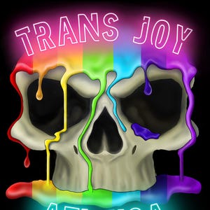 May include: A skull with rainbow paint dripping down the sides. The text "TRANS JOY ATL USA" is written in neon letters below the skull.