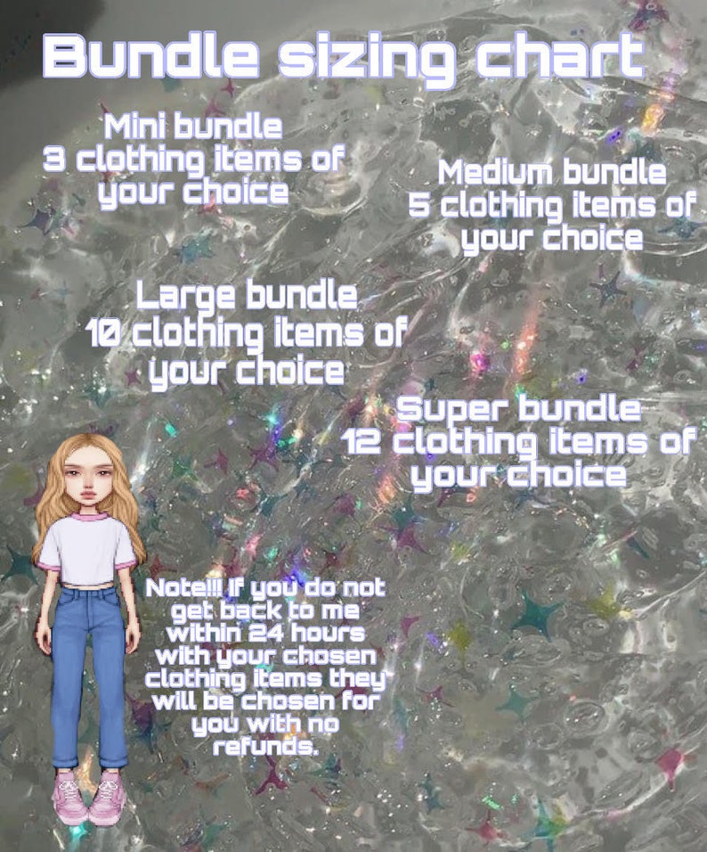 May include: A chart with a rainbow background and stars shows different bundle sizes for clothing items. The chart lists the number of clothing items included in each bundle: Mini (3 items), Large (10 items), Medium (5 items), and Super (12 items). The text also includes a note that if you do not get back to the seller within 24 hours with your chosen clothing items, they will be chosen for you with no refunds.