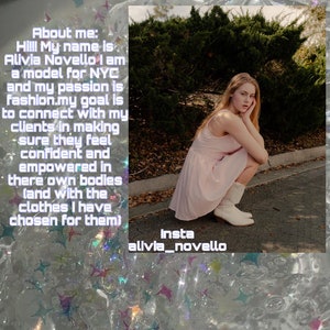 May include: A woman in a pink dress sits on a pavement with a green bush behind her. The text "About me: Hi!!! My name is Alivia Novello I am a model for NYC and my passion is fashion.my goal is to connect with my clients in making -sure they feel confident and empowered in there own bodies (and with the clothes I have chosen for them) Insta alivia_novello" is superimposed on the image.