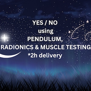 May include: A starry night sky with a crescent moon and a white star. Text reads: YES / NO using PENDULUM, RADIONICS & MUSCLE TESTING *2h delivery