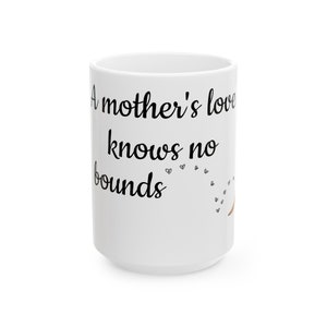 Ceramic Mug, "A mother's love knows no bounds" Mother's day gift, mother's day, mug, mugs with sayings, mugs, gift, custom mug