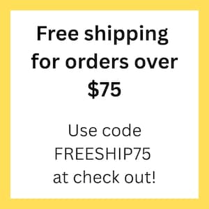 May include: A square graphic with a yellow border on a white background featuring black text that reads: Free shipping for orders over $75. Use code FREESHIP75 at check out!