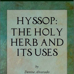Hyssop, the Holy Herb and its Uses Ebook Digital Download