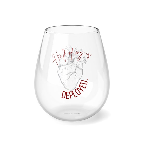 Supportive Military Wife Stemless Wine Glass, Spouse Appreciation,Thoughtful Military Spouse Gift, "Half my heart is deployed" DeploymentCup