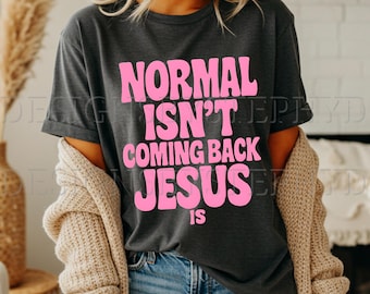 Jesus PNG Sublimation, Normal Isn't Coming Back, Jesus Is, Inspirational, Digital Download, Transparent PNG, T-Shirt design, Christian Vibes