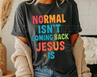 Jesus PNG Sublimation, Normal Isn't Coming Back, Jesus Is, Inspirational, Digital Download, Transparent PNG, T-Shirt design, Christian Vibes