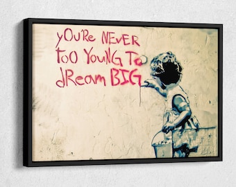 Banksy You are never too young to dream big quote Canvas Wall Art Home Decor Framed Poster Print