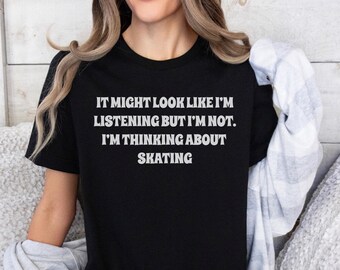 Im Thinking About Skating Shirt, Skating Shirt, Gift For Skater, Skate Shirt, Ice Skating GiftSkating Lover Shirt, Figur Skating Shirt
