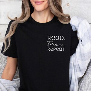 Read. Return. Repeat Gift For Bookworm Shirt, Book Lover Gift, Gift For Book Lover, Reading Shirt, Book Shirt, Librarian Gifts