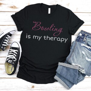 Bowling Is My Therapy Shirt, Bowling Gift, Gift For Bowling, Bowling Party, Gift For Bowling Lover, Bowling Day Shirt, Bowling Team Shirt