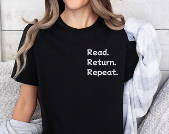 Read. Return. Repeat Gift For Bookworm Shirt, Book Lover Gift, Gift For Book Lover, Reading Shirt, Book Shirt, Librarian Gifts