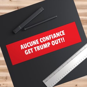 Political Bumper Stickers - Aucune Confiance No confidence Get trump out Car Stickers