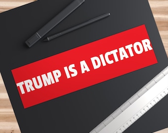 Political Bumper Trump Is a Dictator Stickers