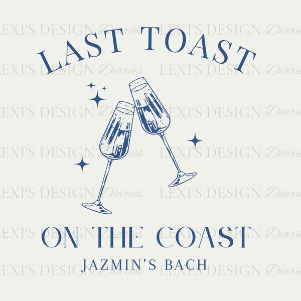 Customizable Bachelorette Template - Two Champagne Glasses with 'Last Toast on the Coast' - Ideal for Shirts, Totes, Invitations, and More