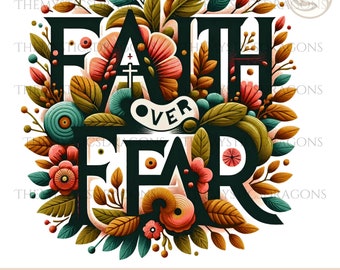 Faith over fear png sublimation design download, floral faith png, Christian png, floral cross png, sublimated bible designs download
