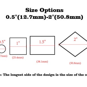 May include: Diagram showing different size options for a design. The sizes are 0.5 inches (12.7 mm), 1 inch (25.4 mm), 1.5 inches (38.1 mm), and 2 inches (50.8 mm). The text states that the longest side of the design is the size of the order.