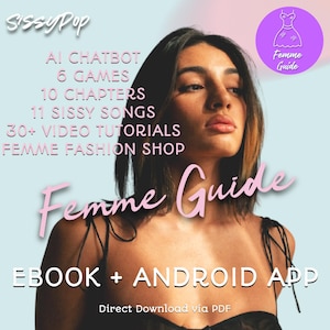 以下が含まれることがあります： ダークヘアの人物が写るFemme Guideというタイトルのデジタル製品広告。テキストにはSissyPop、AI Chatbot、6つのゲーム、10の章、11のシシーソング、30以上のビデオチュートリアル、Femme Fashion Shop、Ebook + Android Appが含まれています。