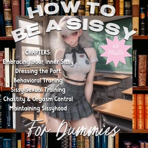 How To Be A Sissy - For Dummies (englische Version) - Trainingsleitfaden für Feminisierung, Sissifikation, Crossdressing, Lebensstil