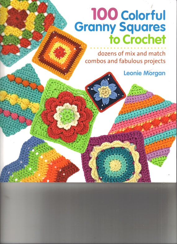 100 Colorful Granny Squares to Crochet ~ Soft Cover Book ~ Crochet ~ almost  9 x 9