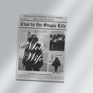 May include: Black and white newspaper style invitation with the text "Ciao to the Single Life" and "Mob Wife". The invitation features a photo of a woman in a black outfit and the text "Cheers to a weekend celebrating our".