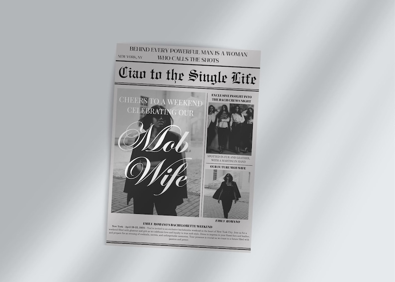 May include: Black and white newspaper style invitation with the text "Ciao to the Single Life" and "Mob Wife". The invitation features a photo of a woman in a black outfit and the text "Cheers to a weekend celebrating our".