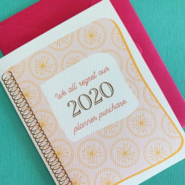 We All Regret Our 2020 Planner Purchase greeting card, covid, get well, new year, friendship stationery