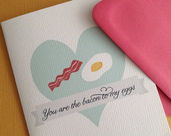 You are the bacon to my eggs- Single greeting card, foodie, love, valentines, friendship, valentines card, paleo