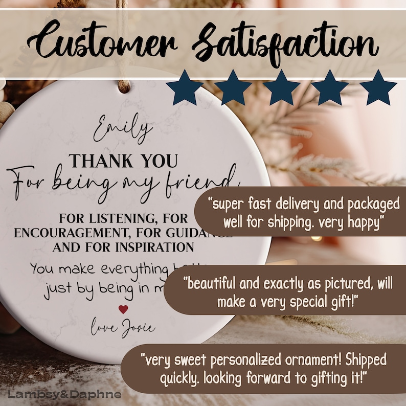 May include: White ceramic ornament with a marbleized design. The ornament features the text "Emily Thank You For Being My Friend" and "For Listening, For Encouragement, For Guidance, And For Inspiration. You Make Everything Better Just By Being In My Life. Love Josie".